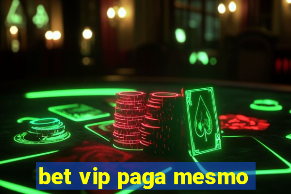 bet vip paga mesmo