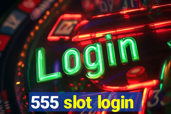 555 slot login