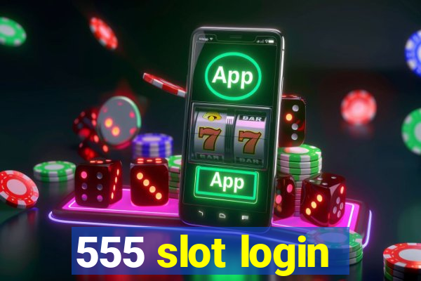 555 slot login