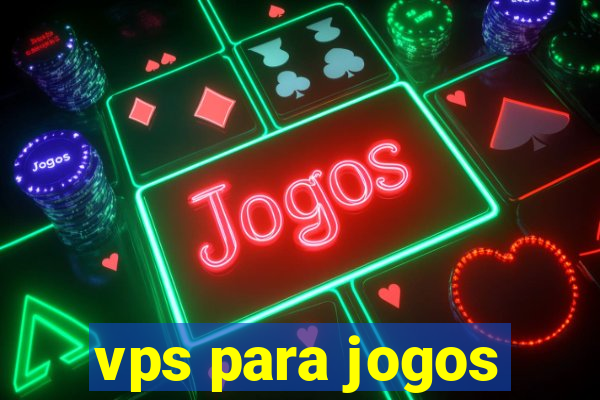 vps para jogos