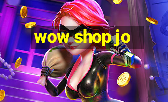 wow shop jo