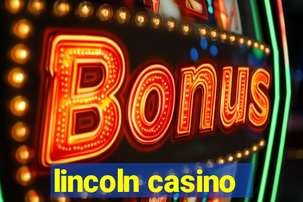 lincoln casino