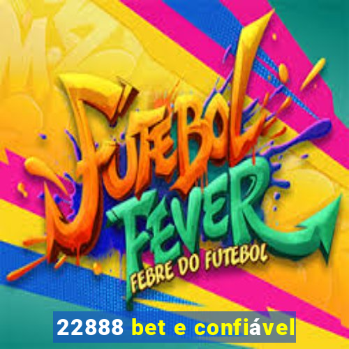 22888 bet e confiável