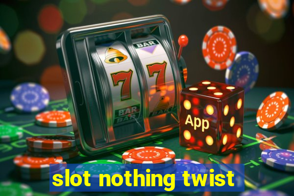 slot nothing twist