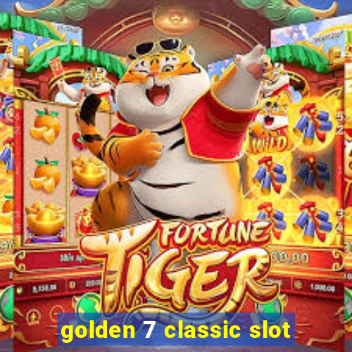 golden 7 classic slot