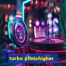 turbo pliniohigher