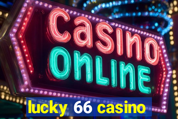 lucky 66 casino