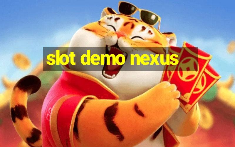 slot demo nexus