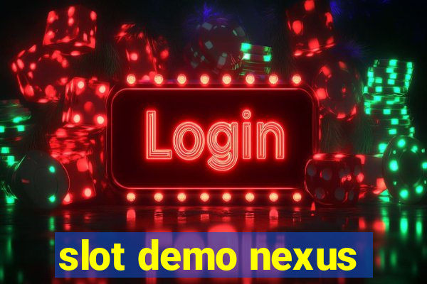 slot demo nexus