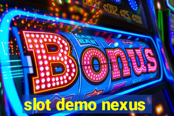 slot demo nexus