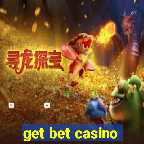 get bet casino