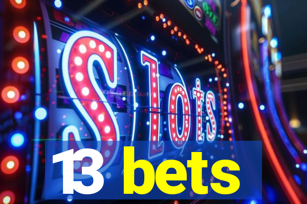 13 bets