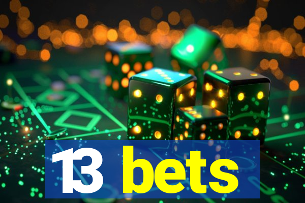 13 bets