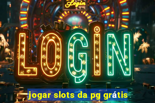 jogar slots da pg grátis