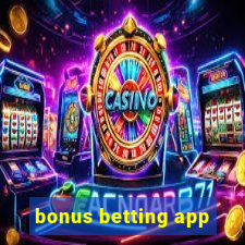 bonus betting app