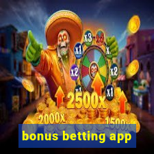 bonus betting app