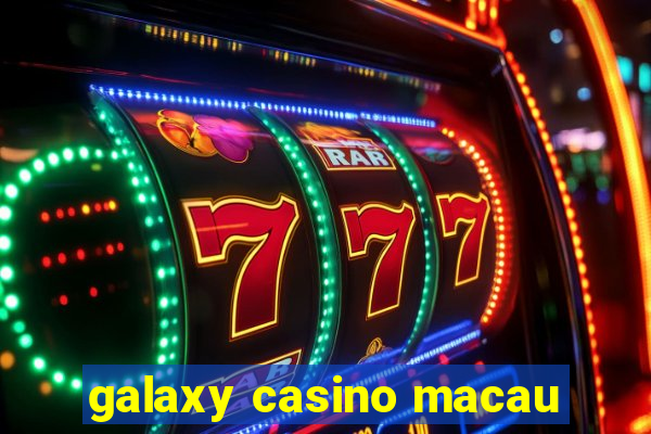 galaxy casino macau