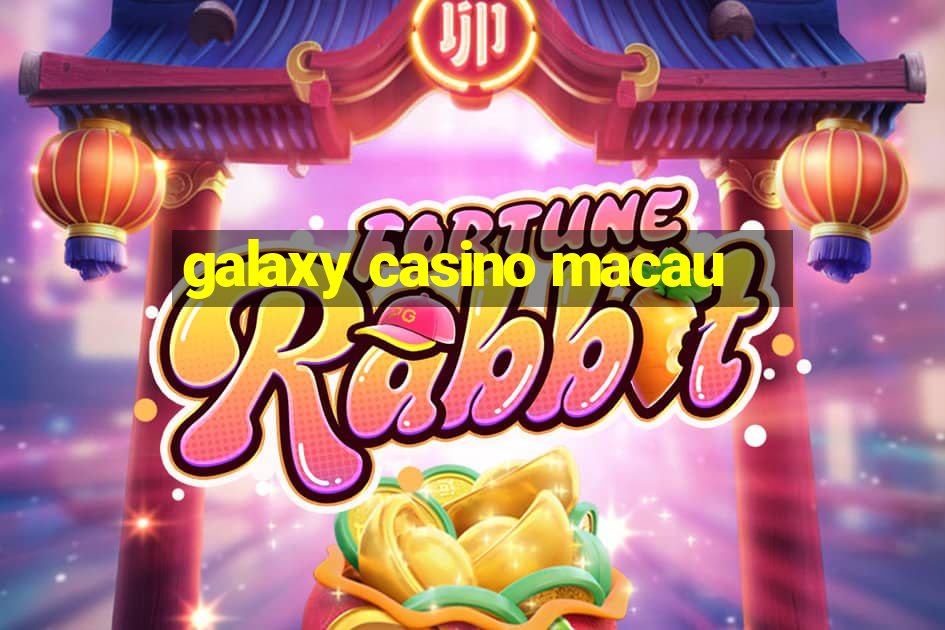 galaxy casino macau