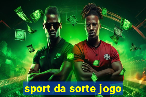 sport da sorte jogo