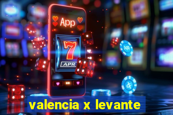 valencia x levante