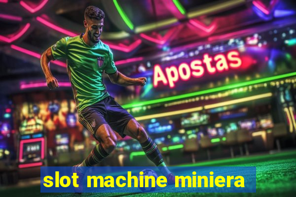 slot machine miniera