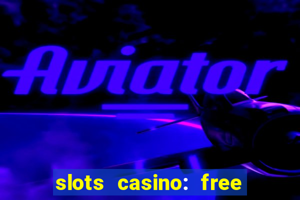 slots casino: free slot games