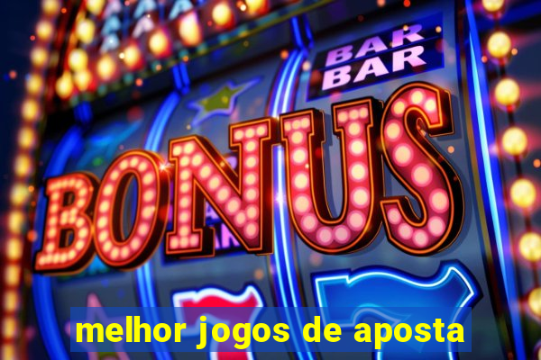 melhor jogos de aposta