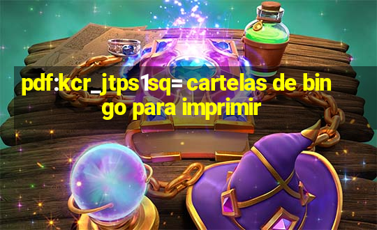 pdf:kcr_jtps1sq= cartelas de bingo para imprimir