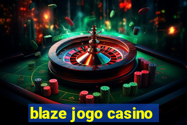 blaze jogo casino