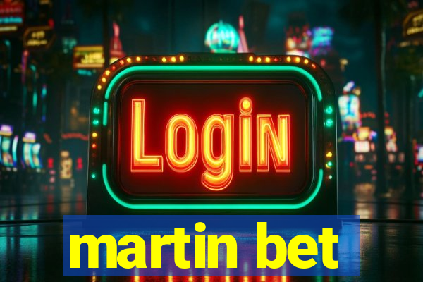 martin bet