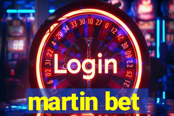 martin bet