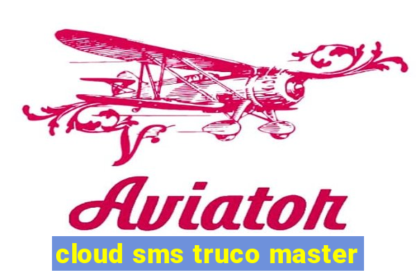 cloud sms truco master