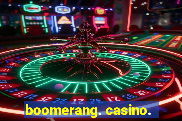 boomerang. casino.