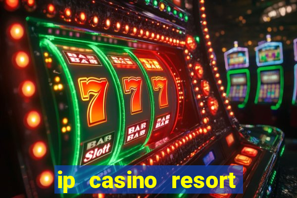 ip casino resort and spa biloxi mississippi