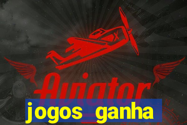 jogos ganha dinheiro de verdade