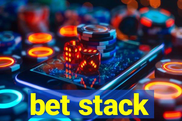 bet stack