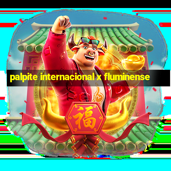 palpite internacional x fluminense