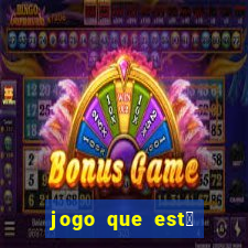 jogo que est谩 dando dinheiro