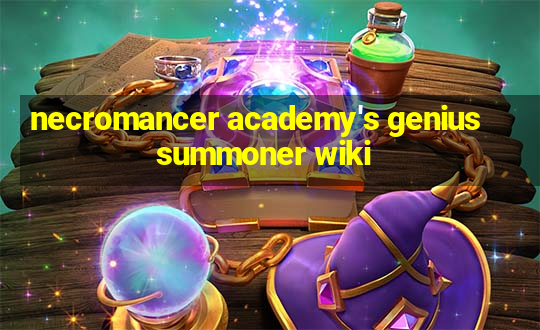 necromancer academy's genius summoner wiki