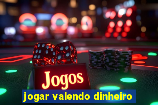 jogar valendo dinheiro