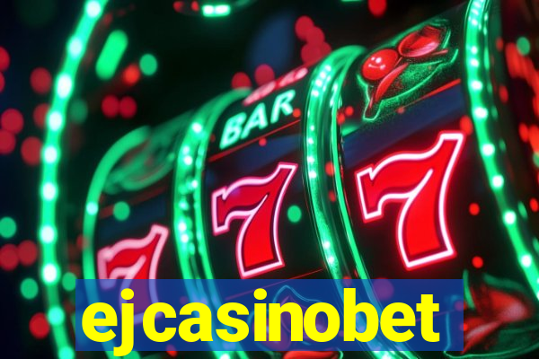 ejcasinobet