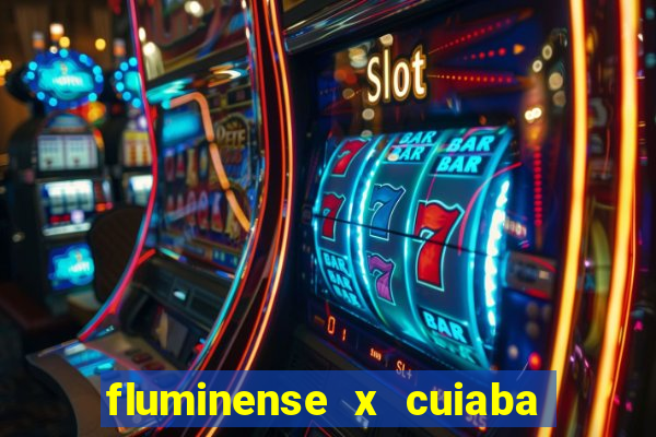 fluminense x cuiaba ao vivo