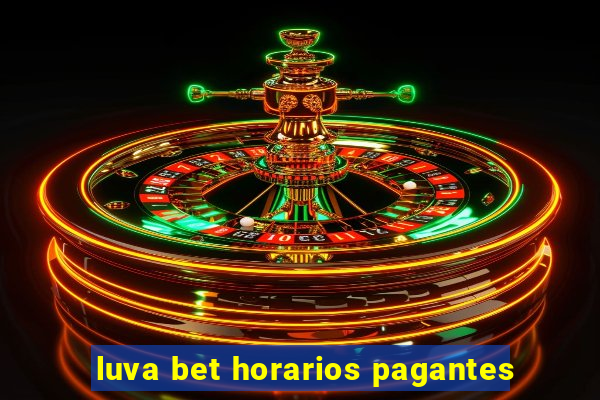 luva bet horarios pagantes