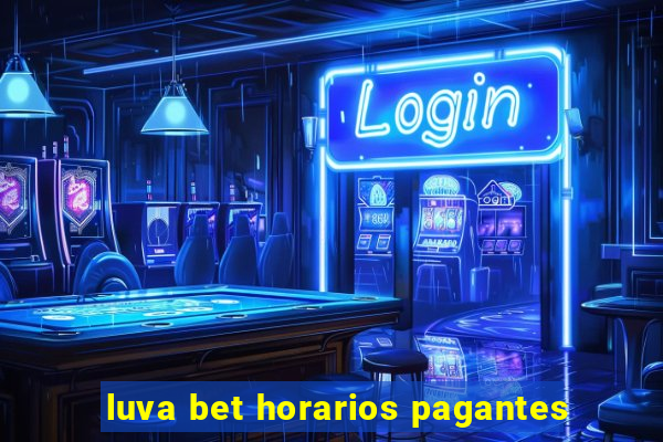 luva bet horarios pagantes