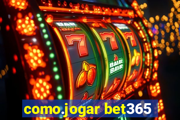 como.jogar bet365