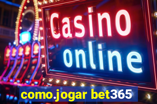 como.jogar bet365