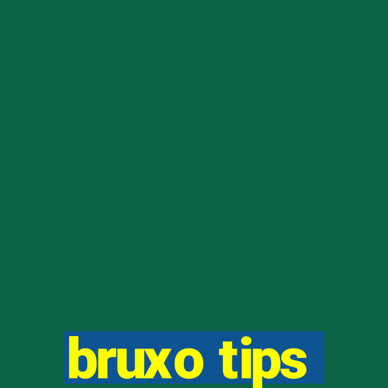 bruxo tips