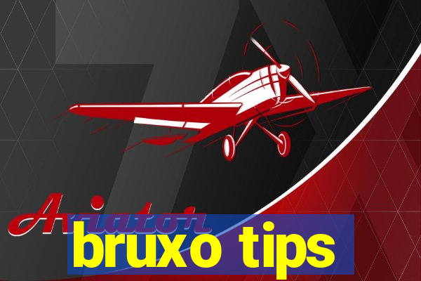 bruxo tips