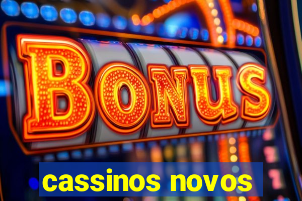 cassinos novos