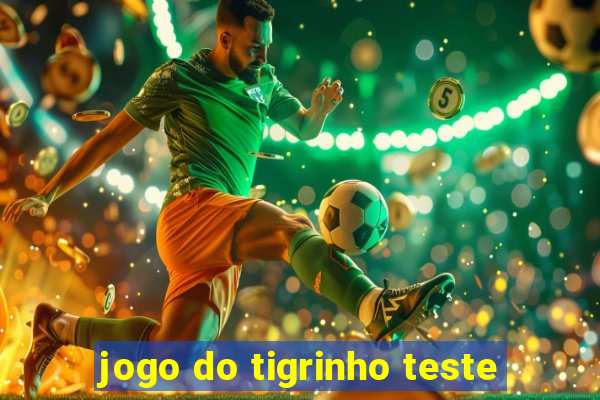 jogo do tigrinho teste